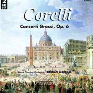 Slovak Chamber Orchestra, Corelli, Bohdan Warchal - Concerti Grossi, Op. 6 Album