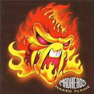 Mad Heads - Naked Flame Album