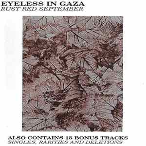 Eyeless In Gaza - Rust Red September / Singles, Rarities And Deletions Album