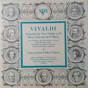 Vivaldi - Louis Kaufman And Peter Rybar, Egon Parolari, Winterthur Symphony Orchestra, Clemens Dahinden / Johan van Helden, Netherlands Philharmonic Orchestra, Otto Ackermann - Concerto For Two Violins In D / Oboe Concerto In D Minor / Concerto For Viola  Album