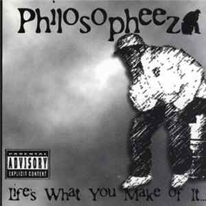 Philosopheez - Life's What You Make It... Album