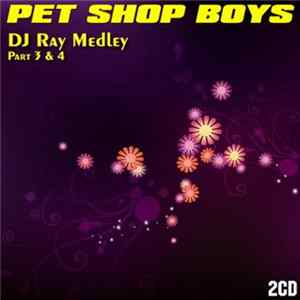 Pet Shop Boys - DJ Ray Medley (Part 3 & 4) Album