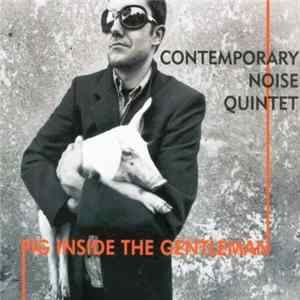 Contemporary Noise Quintet - Pig Inside The Gentleman Album