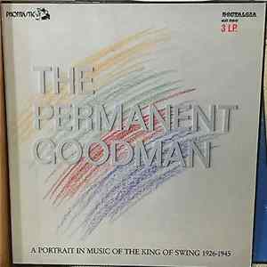 Benny Goodman - The Permanent Goodman - A Portrait In Music Of The King Of Swing 1926-1945 Album