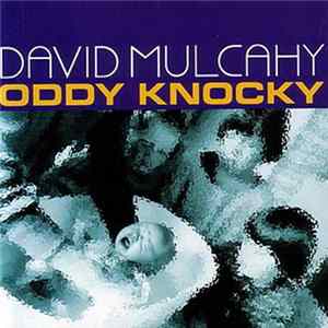 David Mulcahy - Oddy Knocky Album