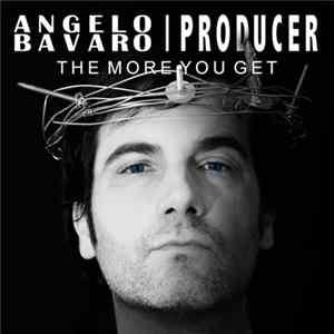 Angelo Bavaro Producer - The More You Get Album