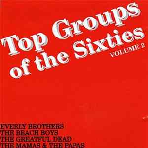 The Beach Boys / The Mamas & The Papas / The Grateful Dead / Everly Brothers - Top Groups Of The Sixties - Volume 2 Album