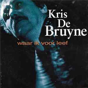 Kris De Bruyne - Waar Ik Voor Leef Album