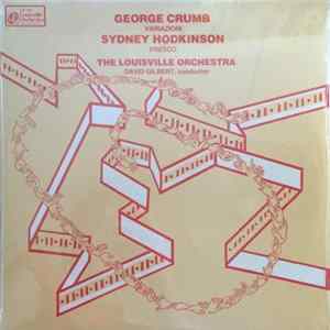 George Crumb / Sydney Hodkinson - The Louisville Orchestra, David Gilbert - Varazioni / Fresco Album