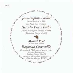 Jean-Baptiste Lœillet / Hercule-Pierre Bréhy / Marcel Poot / Raymond Chevreuille - Divertimento In Si Klein Voor Fluit, Hobo En Snaren / Sonates À Cinq Pour Hautbois Et Cordes / Muziek Voor Snaren / Récréation De Midi Pour Orchestre À Cordes Album