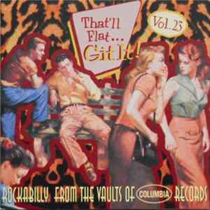 Various - That'll Flat ... Git It! Vol. 23: Rockabilly From The Vaults Of Columbia Records Album