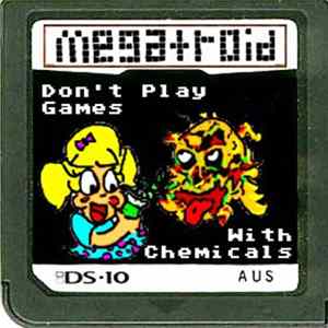 Megatroid - Don’t Play Games With Chemicals Album