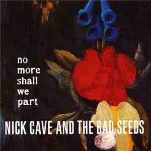 Nick Cave And The Bad Seeds - No More Shall We Part Album