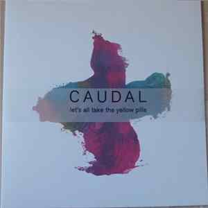 Caudal - Let's All Take The Yellow Pills Album