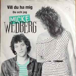 Micke Wedberg - Vill Du Ha Mig Album