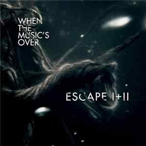 When The Music's Over - Escape I+II Album
