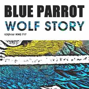 Wolf Story - Blue Parrot Album