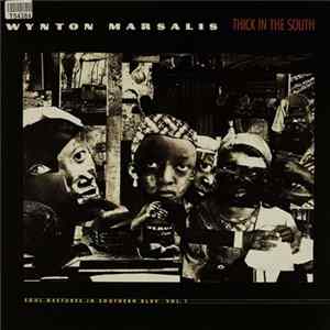 Wynton Marsalis - Thick In The South (Soul Gestures In Southern Blue, Vol. 1) Album