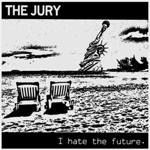 The Jury - I Hate The Future Album