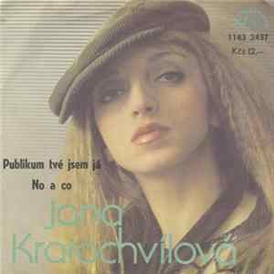 Jana Kratochvílová - Publikum Tvé Jsem Já / No A Co Album