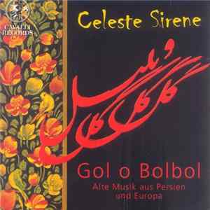 Celeste Sirene - Gol O Bolbol (Alte Musik Aus Persien Und Europa) Album