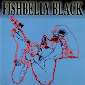 Fishbelly Black - Fishbelly Black Album