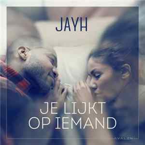 Jayh - Je Lijkt Op Iemand Album