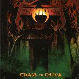 Tourniquet - Crawl To China Album