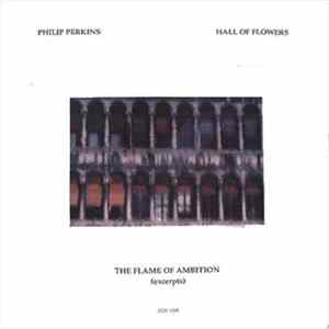 Philip Perkins - Hall Of Flowers / The Flame Of Ambition Album