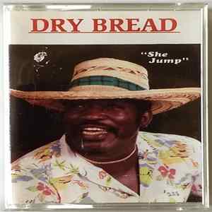 Dry Bread - She Jump Album