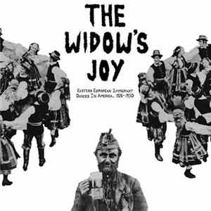 Various - The Widow's Joy - Eastern European Immigrant Dances In America, 1925 - 1930 Album