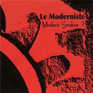 Le Moderniste - Modern Struktur ? Album