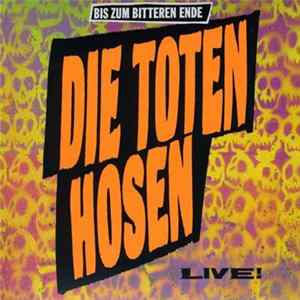 Die Toten Hosen - Bis Zum Bitteren Ende - Live! Album