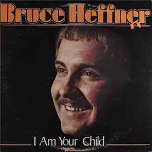 Bruce Heffner - I Am Your Child Album