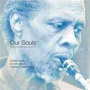 Charles Gayle, Dominic Duval, Arkadijus Gotesmanas - Our Souls: Live In Vilnius Album