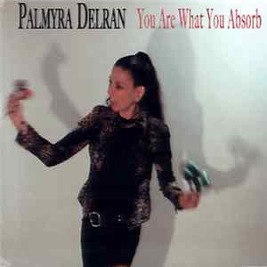 Palmyra Delran - You Are What You Absorb Album