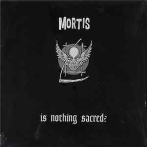 Mortis - Is Nothing Sacred? Album