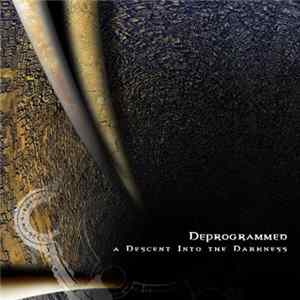Deprogrammed - A Descent Into The Darkness Album