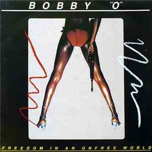 Bobby "O" - Freedom In An Unfree World Album