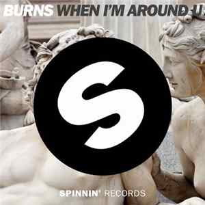 BURNS - When I'm Around U Album
