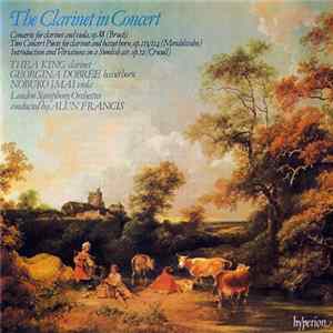 Bruch, Mendelssohn, Crusell, Thea King, Georgina Dobrée, Nobuko Imai, The London Symphony Orchestra, Alun Francis - The Clarinet In Concert (Concerto For Clarinet And Viola,Op.88 / Two Concert Pieces For Clarinet And Basset Horn,Op.113/114 / Introduction  Album