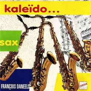 François Daneels - Kaleïdo... Sax Album