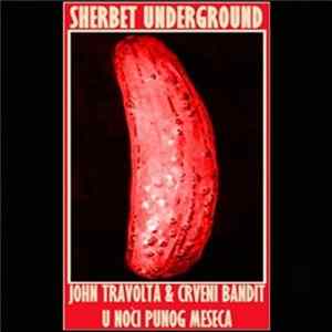 Sherbet Underground - John Travolta & The Red Bandit On The Night Of Full Moon Album