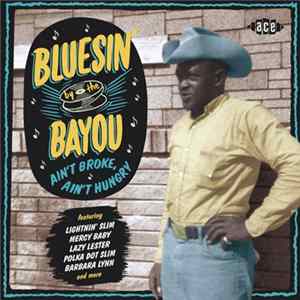 Various - Bluesin' By The Bayou - Ain't Broke, Ain't Hungry Album