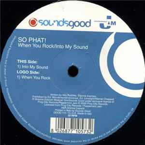 So Phat! - When U Rock / Into My Sound Album
