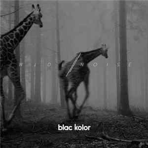 Blac Kolor - Wide Noise Album