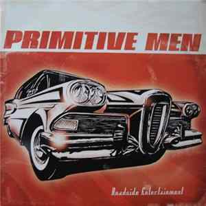 Primitive Men - Roadside Entertainment Album