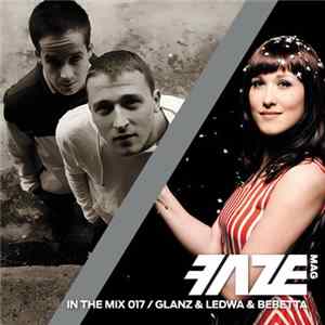 Glanz & Ledwa / Bebetta - Faze In The Mix 017 Album