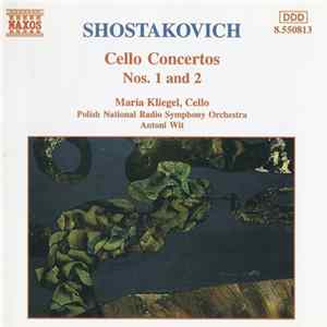 Shostakovich, Maria Kliegel, Polish National Radio Symphony Orchestra, Antoni Wit - Cello Concertos Nos. 1 And 2 Album