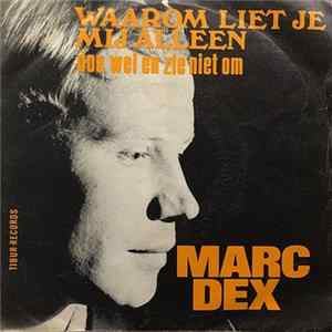 Marc Dex - Waarom Liet Je Mij Alleen Album